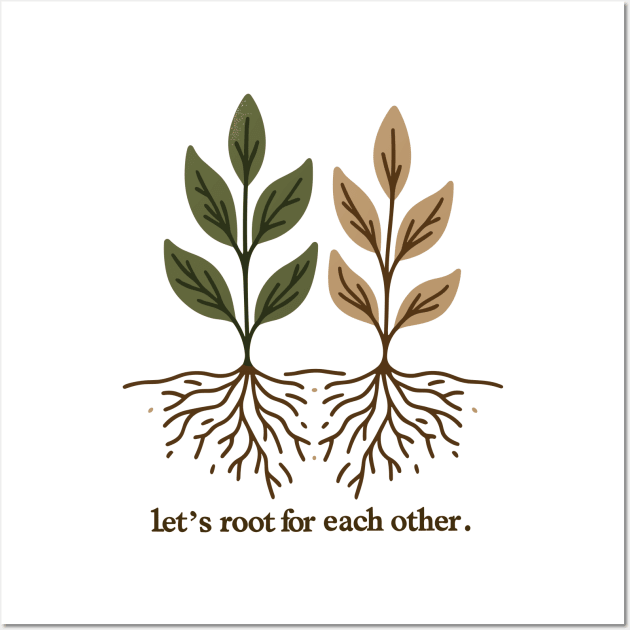 Let's Root For Each Other Wall Art by Francois Ringuette